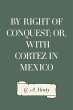 By Right of Conquest; Or, With Cortez... - Bild 1