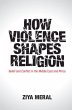 How Violence Shapes Religion (eBook,... - Bild 1