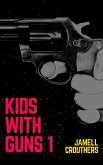 Kids With Guns 1 (eBook, ePUB)