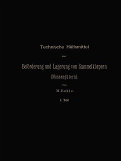 Technische Hülfsmittel zur Beförderung und Lagerung von Sammelkörpern (Massengütern) (eBook, PDF) - Buhle, Max