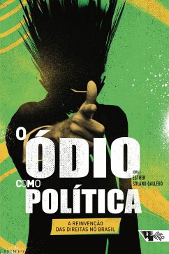 O ódio como política: a reinvenção das direitas no Brasil (eBook, ePUB)