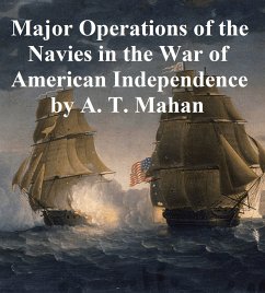 The Major Operations of the Navies in the War of American Independence (eBook, ePUB) - Mahan, Alfred Thayer