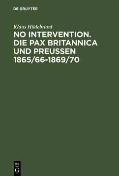 No Intervention. Die Pax Britannica und Preußen 1865/66-1869/70 (eBook, PDF) - Hildebrand, Klaus