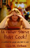 I'd Rather Starve Than Cook! (eBook, ePUB)