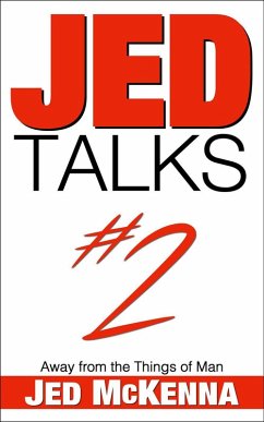 Jed Talks #2: Away from the Things of Man (Jed Talks Series, #2) (eBook, ePUB) - Mckenna, Jed