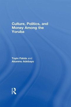Cover Culture, Politics, and Money Among the Yoruba (eBook, ePUB)