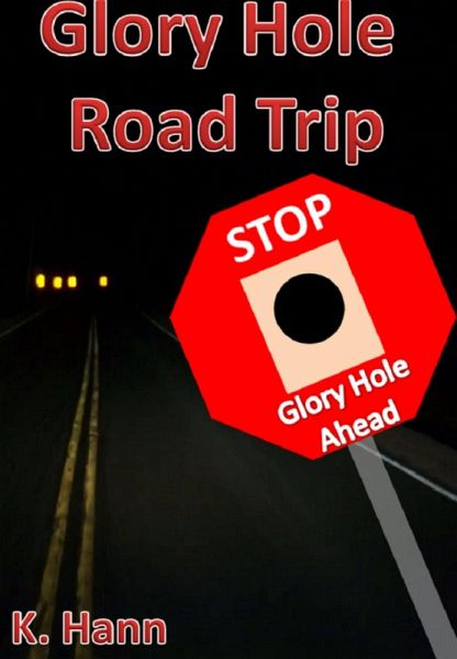 Glory Hole Roadtrip (Gloryhole's, #2) (eBook, ePUB) Glory Hole Roadtrip (Gloryhole's, #2) (eBook, ePUB)