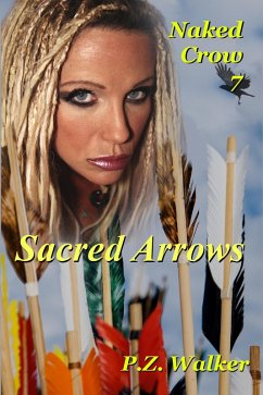 Naked Crow 7 - Sacred Arrows (eBook, ePUB) - Walker, P. Z.