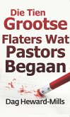 Die Tien Grootste Flaters Wat Pastors Begaan (eBook, ePUB) Die Tien Grootste Flaters Wat Pastors Begaan (eBook, ePUB)