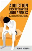 Addiction, Procrastination, and Laziness: A Proactive Guide to the Psychology of Motivation (eBook, ePUB)