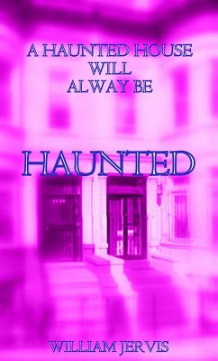 Cover A Haunted House Will Always Be Haunted (eBook, ePUB)