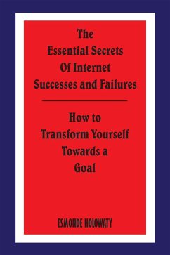 The Essential Secrets of Internet Successes and Failures (eBook, ePUB) The Essential Secrets of Internet Successes and Failures (eBook, ePUB)