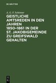 Geistliche Amtsreden in den Jahren 1850-1861 in der St. Jakobigemeinde zu Greifswald gehalten (eBook, PDF)