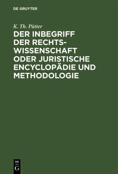 Der Inbegriff der Rechtswissenschaft oder Juristische Encyclopädie und Methodologie (eBook, PDF) - Pütter, K. Th.