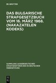 Das bulgarische Strafgesetzbuch vom 16. März 1968. (Nakazatelen kodeks) (eBook, PDF)