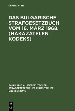 Das bulgarische Strafgesetzbuch vom 16. März 1968. (Nakazatelen kodeks) (eBook, PDF)