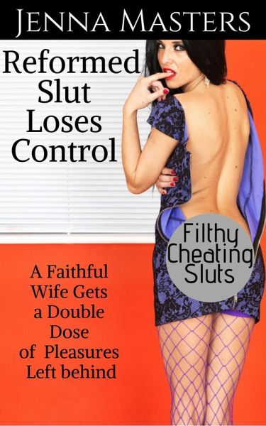 Reformed Slut Loses Control: A Faithful Wife Gets a Double Dose of Pleasures Left Behind (eBook, ePUB) Reformed Slut Loses Control: A Faithful Wife Gets a Double Dose of Pleasures Left Behind (eBook, ePUB)