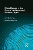 Ethical Issues in the Care of the Dying and Bereaved Aged (eBook, ePUB)