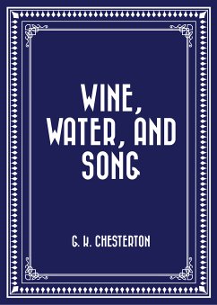 Wine, Water, and Song (eBook, ePUB) - K. Chesterton, G.