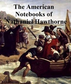 Passages from the American Notebooks of Nathaniel Hawthorne (eBook, ePUB) - Hawthorne, Nathaniel
