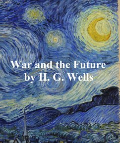 War and the Future (eBook, ePUB) - Wells, H. G.