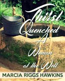 Thirst Quenched: A Woman at the Well (eBook, ePUB) Thirst Quenched: A Woman at the Well (eBook, ePUB)