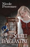 Le Secret d'Aiglantine (eBook, ePUB) Le Secret d'Aiglantine (eBook, ePUB)