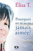 Pourquoi ne m'as-tu jamais aimée? (eBook, ePUB) Pourquoi ne m'as-tu jamais aimée? (eBook, ePUB)