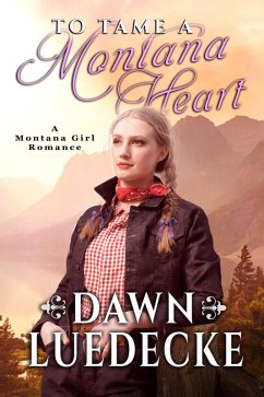 Cover To Tame A Montana Heart (Montana Girl Romance Series, #1) (eBook, ePUB)
