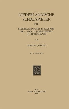 Niederländische Schauspieler und Niederländisches Schauspiel im 17. und 18. Jahrhundert in Deutschland (eBook, PDF) - Junkers, Herbert