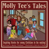 Molly Tee's Tales: Inspiring Stories for Young Christians in the Making (eBook, ePUB) Molly Tee's Tales: Inspiring Stories for Young Christians in the Making (eBook, ePUB)