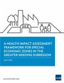 A Health Impact Assessment Framework for Special Economic Zones in the Greater Mekong Subregion (eBook, ePUB)