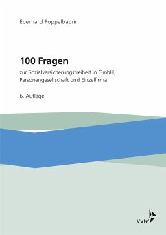 100 Fragen zur Sozialversicherungsfreiheit in GmbH, Personengesellschaft und Einzelfirma (eBook, PDF) - Poppelbaum, Eberhard