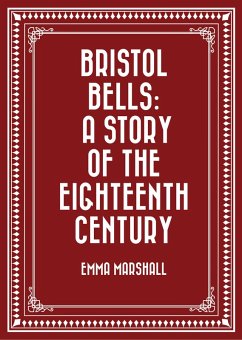 Bristol Bells: A Story of the Eighteenth Century (eBook, ePUB) - Marshall, Emma