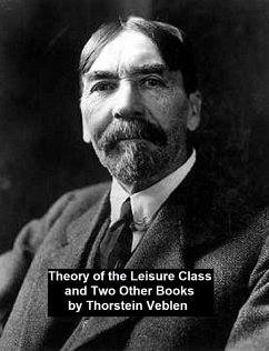 Theory of the Leisure Class and Two Other Books (eBook, ePUB) - Veblen, Thorstein