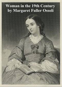 Woman in the 19th Century (eBook, ePUB) - Ossoli, Margaret Fuller