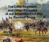 The Little Regiment and Other Episodes from the American Civil War (eBook, ePUB)