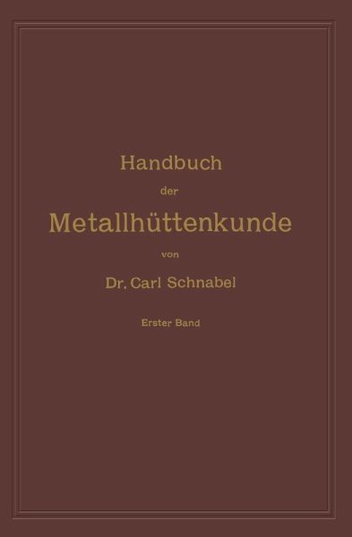 Handbuch der Metallhüttenkunde (eBook, PDF) Handbuch der Metallhüttenkunde (eBook, PDF)