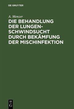 Cover Die Behandlung der Lungenschwindsucht durch Bekämfung der Mischinfektion (eBook, PDF)