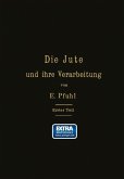 Die Jute und ihre Verarbeitung auf Grund wissenschaftlicher Untersuchungen und praktischer Erfahrungen (eBook, PDF)