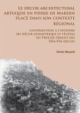 Le décor architectural artuqide en pierre de Mardin placé dans son contexte regional: contribution à l'histoire du décor géométrique et végétal du Proche-Orient des XIIe-XVe siècles (eBook, PDF)