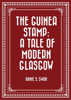 The Guinea Stamp: A Tale of Modern Glasgow (eBook, ePUB) - S. Swan, Annie