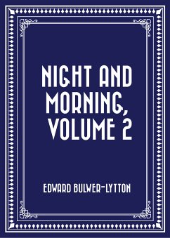 Night and Morning, Volume 2 (eBook, ePUB) - Bulwer-Lytton, Edward