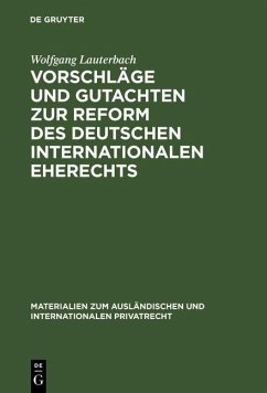 Vorschläge und Gutachten zur Reform des deutschen internationalen Eherechts (eBook, PDF) - Lauterbach, Wolfgang