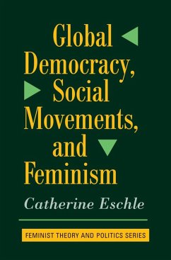 Global Democracy, Social Movements, And Feminism (eBook, ePUB) - Eschle, Catherine