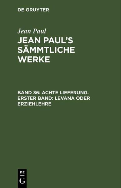 Achte Lieferung. Erster Band: Levana oder Erziehlehre (eBook, PDF)