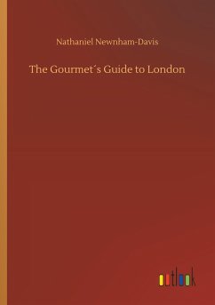 The Gourmet´s Guide to London - Newnham-Davis, Nathaniel