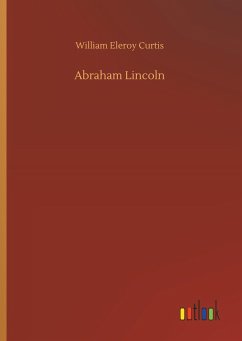 Abraham Lincoln - Curtis, William Eleroy