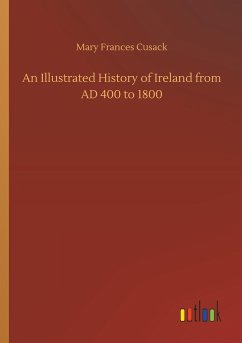 An Illustrated History of Ireland from AD 400 to 1800 - Cusack, Mary Frances