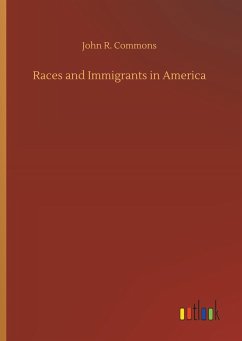 Races and Immigrants in America - Commons, John R.